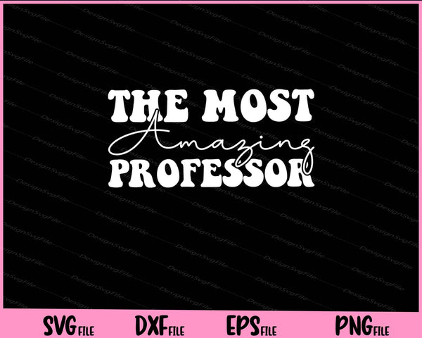 The Most Amazing Professor svg