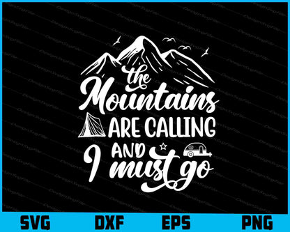 The Mountains Are Calling And I Must Go SVG PNG Digital Printable File  - Premium Cutting Files in SVG, PNG & EPS Formats - Premium SVG Cutting Files for Crafts