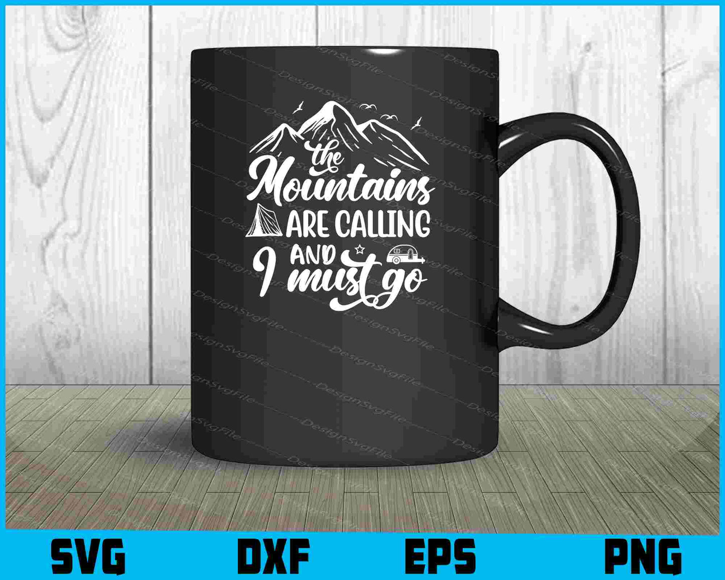 The Mountains Are Calling And I Must Go SVG PNG Digital Printable File  - Premium Cutting Files in SVG, PNG & EPS Formats - Premium SVG Cutting Files for Crafts