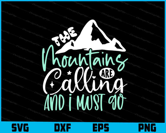 The Mountains Are Calling I Must Go SVG PNG Sublimation Files  - Premium Cutting Files in SVG, PNG & EPS Formats - Premium SVG Cutting Files for Crafts