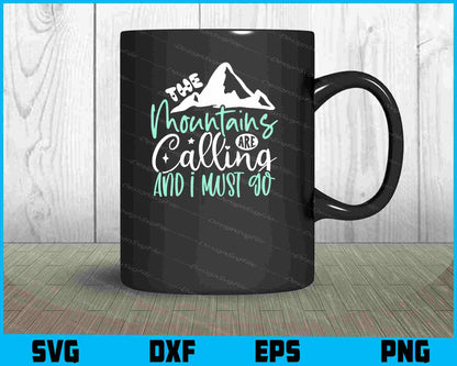 The Mountains Are Calling I Must Go SVG PNG Sublimation Files  - Premium Cutting Files in SVG, PNG & EPS Formats - Premium SVG Cutting Files for Crafts