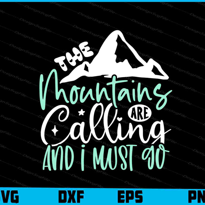 The Mountains Are Calling I Must Go SVG PNG Sublimation Files  - Premium Cutting Files in SVG, PNG & EPS Formats - Premium SVG Cutting Files for Crafts