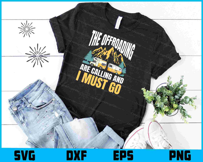 The Offroading Are Calling And I Must Go SVG