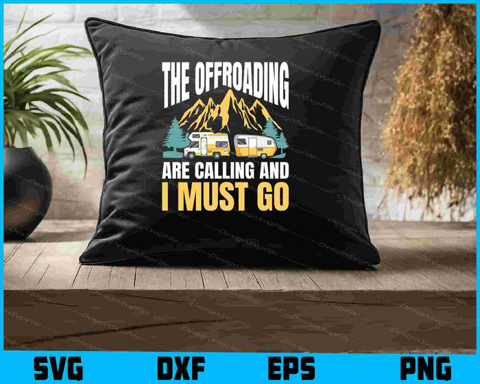The Offroading Are Calling And I Must Go SVG