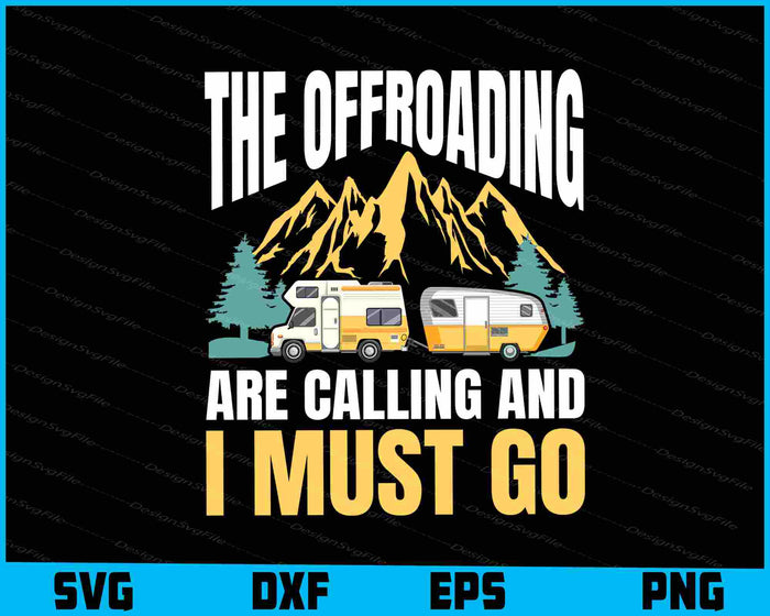 The Offroading Are Calling And I Must Go SVG