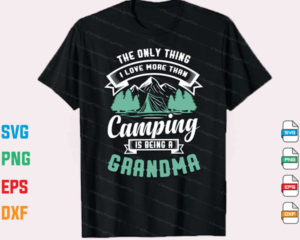 The Only Thing I Love More Than Camping Svg Cutting Printable File