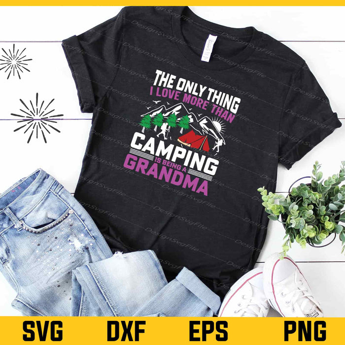 The Only Thing I Love More Than Camping Grandma Svg Cutting Printable File  - Premium Cutting Files in SVG, PNG & EPS Formats - Premium SVG Cutting Files for Crafts