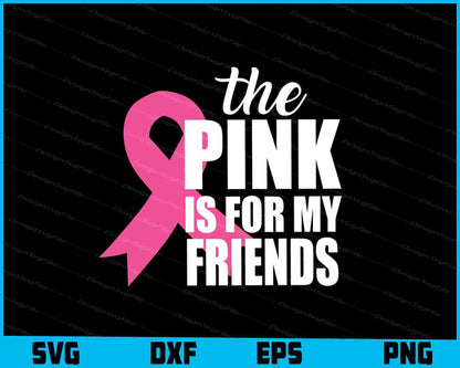 The Pink Is For My Friends SVG PNG Digital Printable File  - Premium Cutting Files in SVG, PNG & EPS Formats - Premium SVG Cutting Files for Crafts