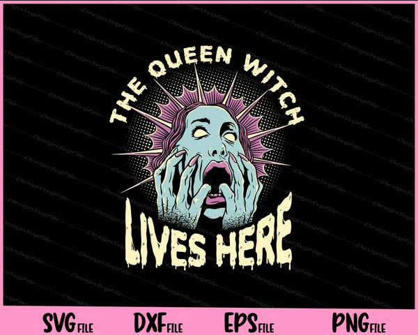 The Queen Witch Lives Here Halloween svg