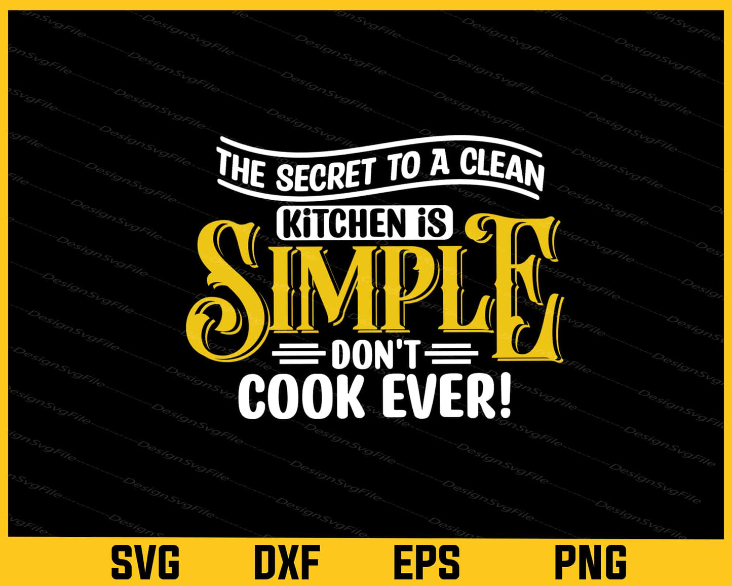 The Secret To A Clean Kitchen Is Simple Svg Cutting Printable File  - Premium Cutting Files in SVG, PNG & EPS Formats - Premium SVG Cutting Files for Crafts