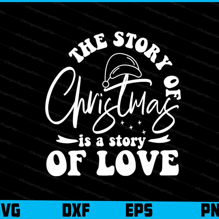 The Story Of Christmas Is A Story Of Love Svg Dxf Png Design File  - Premium Cutting Files in SVG, PNG & EPS Formats - Premium SVG Cutting Files for Crafts