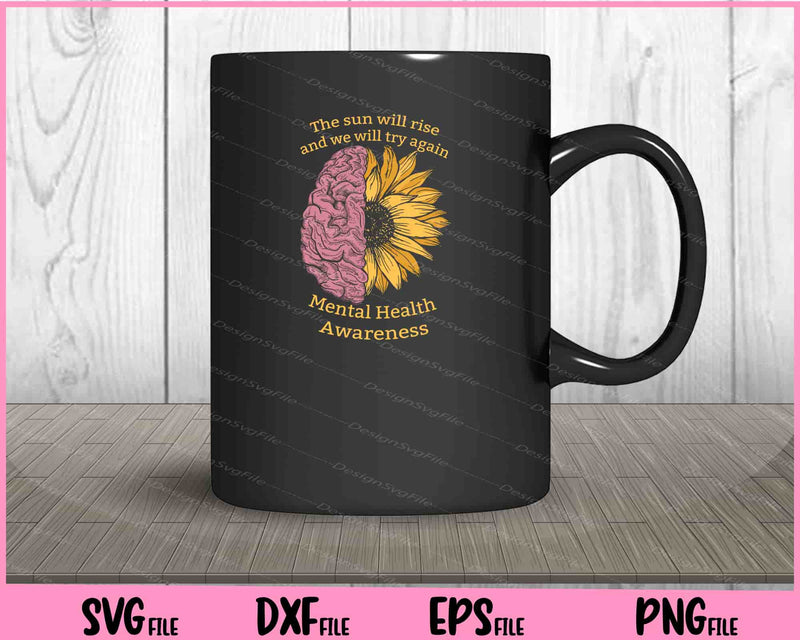 The Sun Will Rise Mental Health Awareness Svg Cutting Printable Files  - Premium Cutting Files in SVG, PNG & EPS Formats - Premium SVG Cutting Files for Crafts