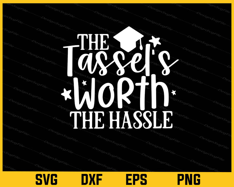The Tassel Was Worth The Hassle Svg Cutting Printable File
