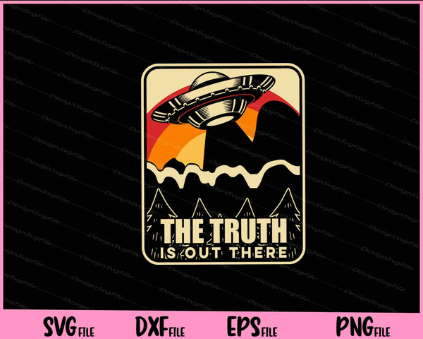 The Truth Is Out There Alien svg