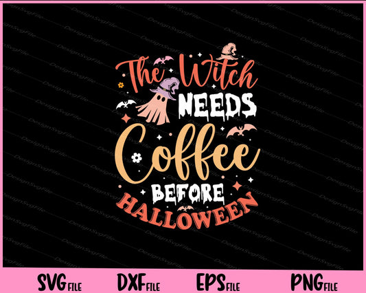 The Witch Needs Coffee Be For Hlloween Svg Cutting Printable Files  - Premium Cutting Files in SVG, PNG & EPS Formats - Premium SVG Cutting Files for Crafts