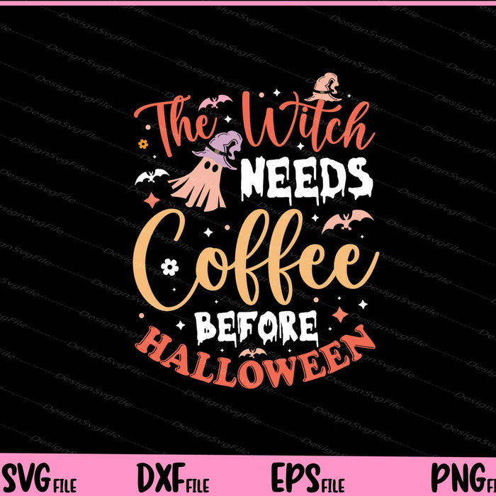 The Witch Needs Coffee Be For Hlloween Svg Cutting Printable Files  - Premium Cutting Files in SVG, PNG & EPS Formats - Premium SVG Cutting Files for Crafts