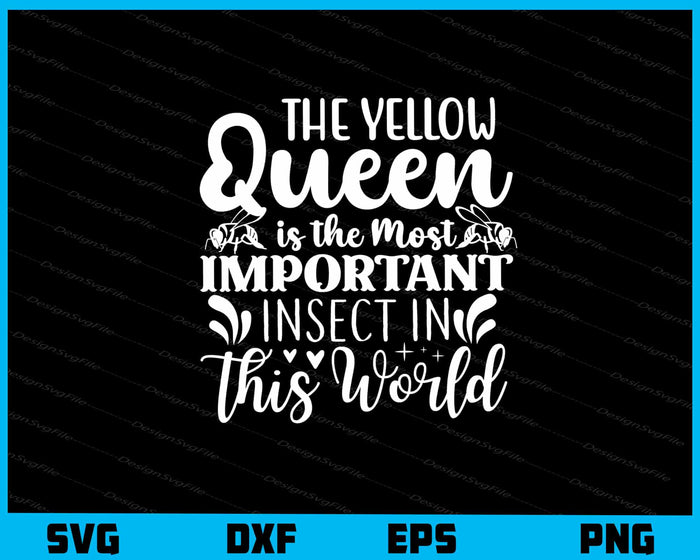 The Yellow Queen Is The Most Important Svg Cutting Printable File  - Premium Cutting Files in SVG, PNG & EPS Formats - Premium SVG Cutting Files for Crafts