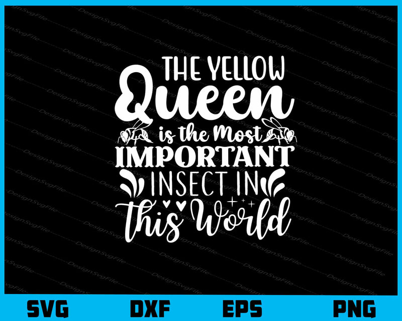 The Yellow Queen Is The Most Important svg
