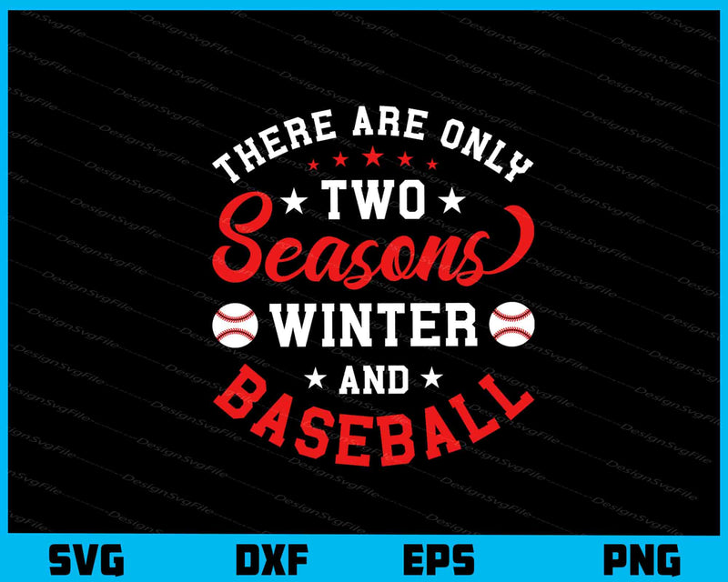 There Are Only Two Seasons Winter Baseball Svg Cutting Printable File  - Premium Cutting Files in SVG, PNG & EPS Formats - Premium SVG Cutting Files for Crafts