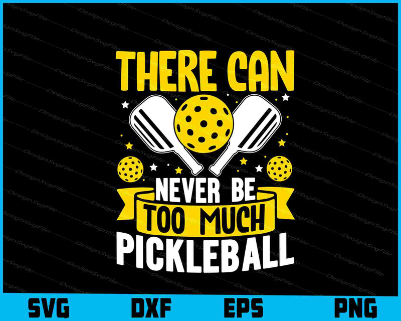 There Can Never Be To Much Pickleball