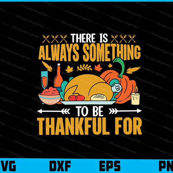 There Is Always Something To Be Thankful For