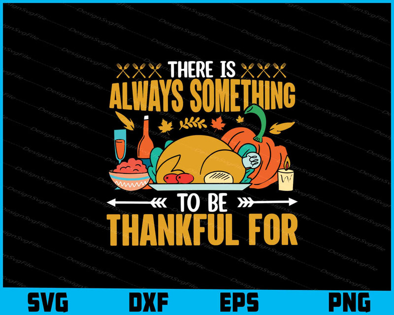 There Is Always Something To Be Thankful For