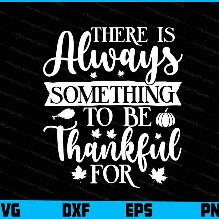 There Is Always Something To Be Thankful For