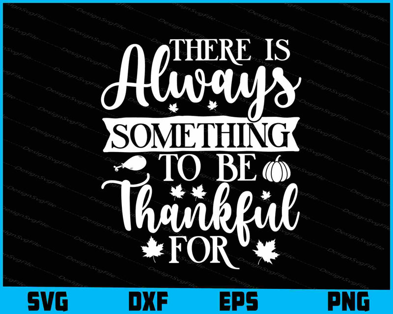 There Is Always Something To Be Thankful For