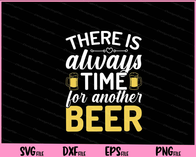 There Is Always Time For Another Beer svg