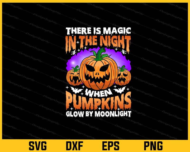 There Is Magic In The Night Pumpkins Halloween svg