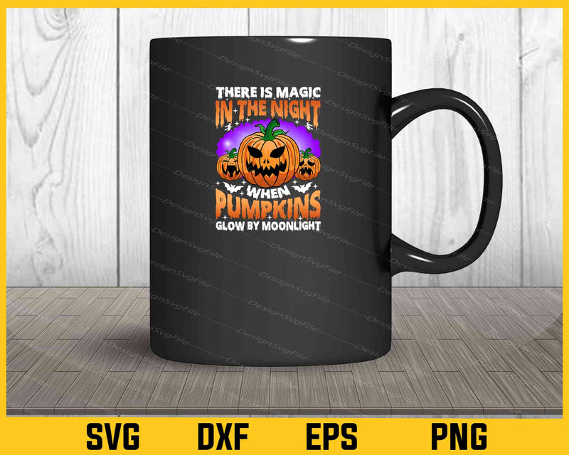 There Is Magic In The Night Pumpkins Halloween Svg Cutting Printable File  - Premium Cutting Files in SVG, PNG & EPS Formats - Premium SVG Cutting Files for Crafts