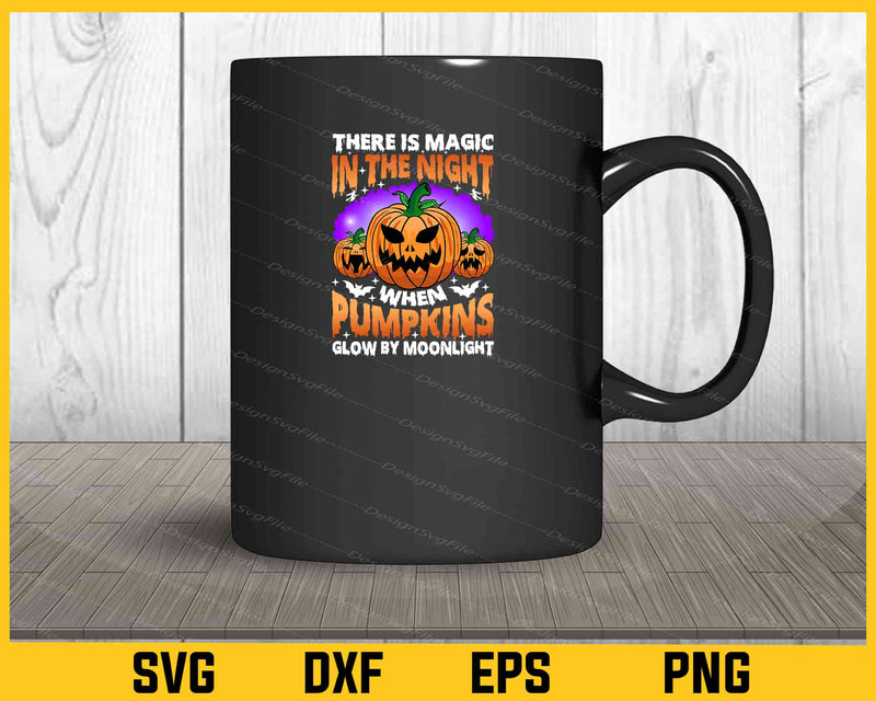 There Is Magic In The Night Pumpkins Halloween mug