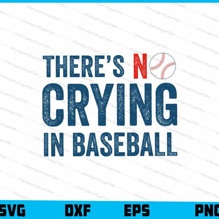 There Is No Crying In Baseball SVG
