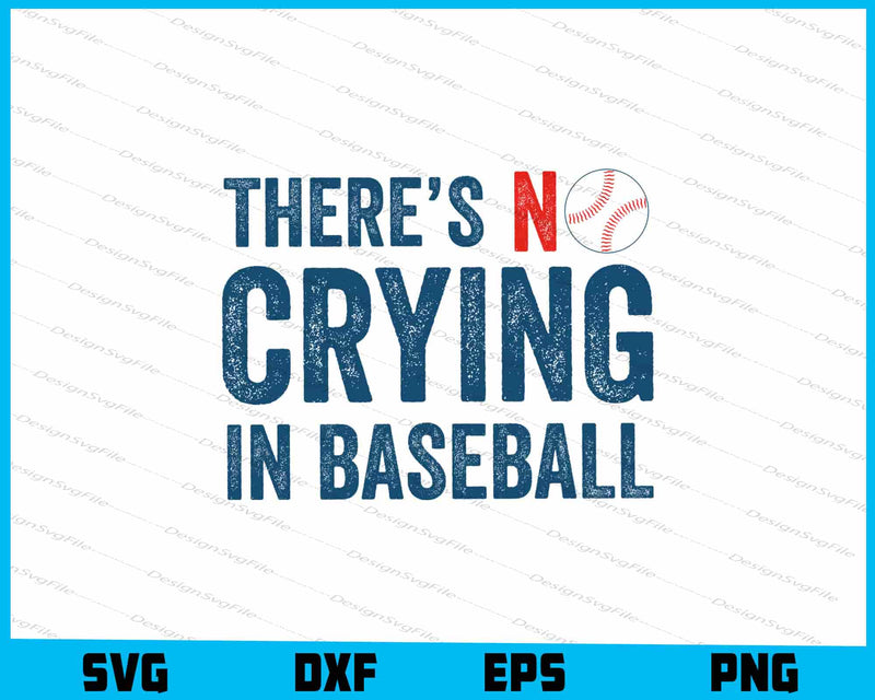 There Is No Crying In Baseball SVG