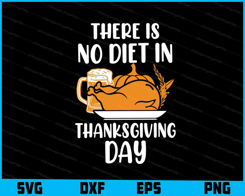 There Is No Diet In Thanksgiving Day