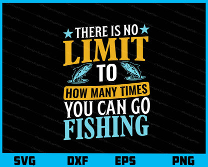 There Is No Limit How Many Times Fishing Svg Cutting Printable File  - Premium Cutting Files in SVG, PNG & EPS Formats - Premium SVG Cutting Files for Crafts