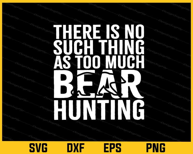 There Is No Such Thing Bear Hunting Svg Cutting Printable File