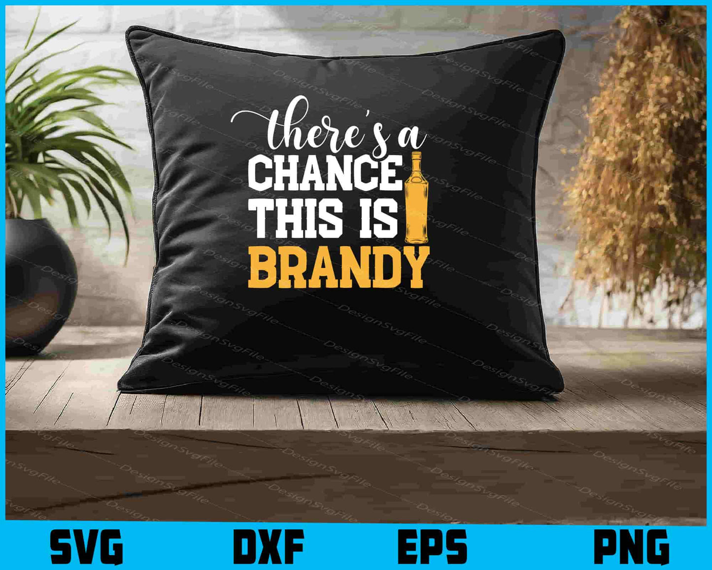 There's A Chance This Is Brandy SVG