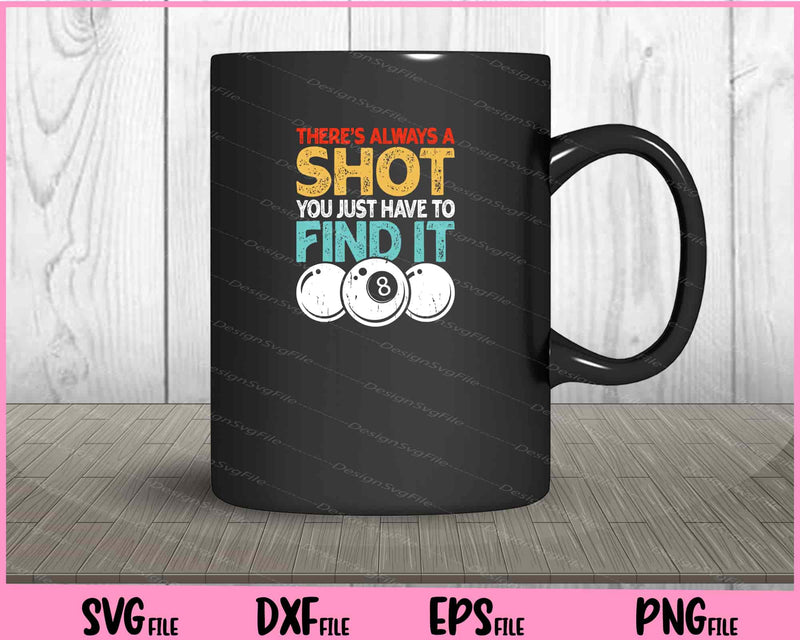 There’s Always A Shot You Just Have mug