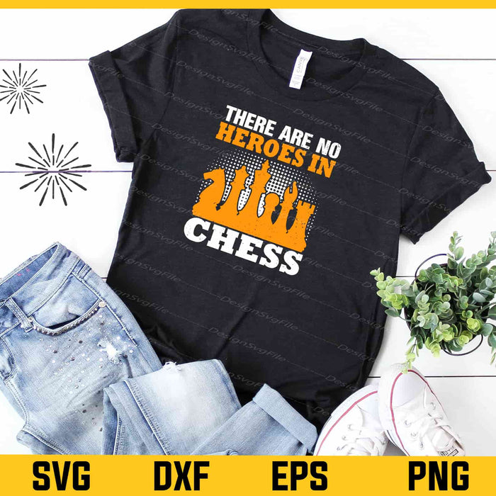There are no Heroes in Chess Svg Cutting Printable File  - Premium Cutting Files in SVG, PNG & EPS Formats - Premium SVG Cutting Files for Crafts