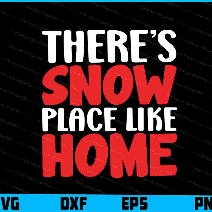 There's Snow Place Like Home Christmas