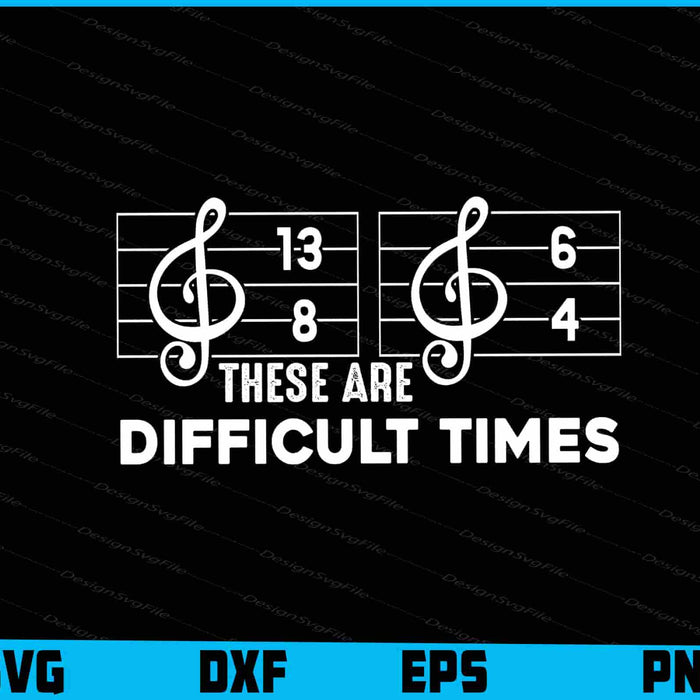 These Are Difficult Times SVG