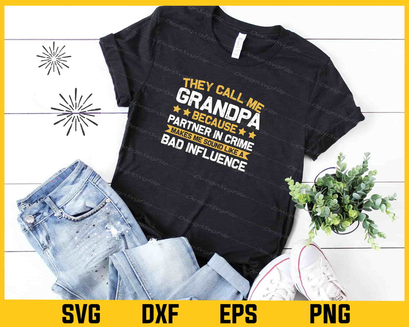 They Call Me Grandpa Because Partner Svg Cutting Printable File