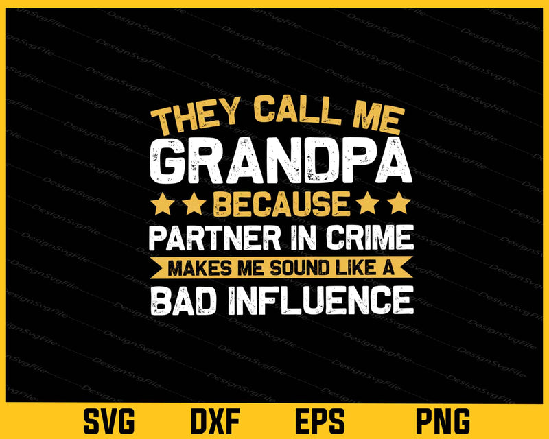 They Call Me Grandpa Because Partner Svg Cutting Printable File
