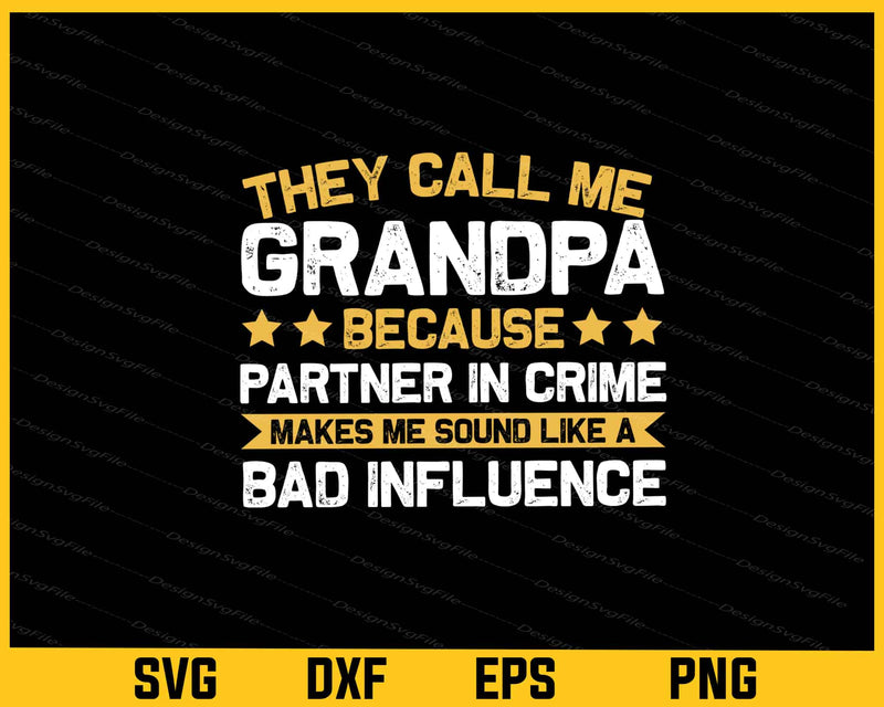 They Call Me Grandpa Because Partner Svg Cutting Printable File  - Premium Cutting Files in SVG, PNG & EPS Formats - Premium SVG Cutting Files for Crafts