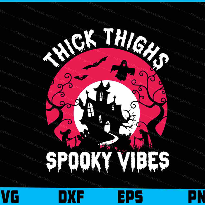 Thick Thighe Spooky Vibes Halloween SVG PNG Design Printable File  - Premium Cutting Files in SVG, PNG & EPS Formats - Premium SVG Cutting Files for Crafts