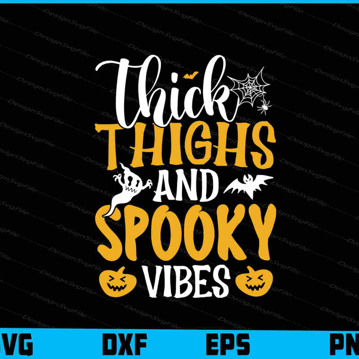 Thick Thighs And Spooky Vibes Svg Dxf Png Design File  - Premium Cutting Files in SVG, PNG & EPS Formats - Premium SVG Cutting Files for Crafts