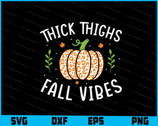 Thick Thighs Fall Vibes Pumpkin SVG PNG Sublimation Files  - Premium Cutting Files in SVG, PNG & EPS Formats - Premium SVG Cutting Files for Crafts