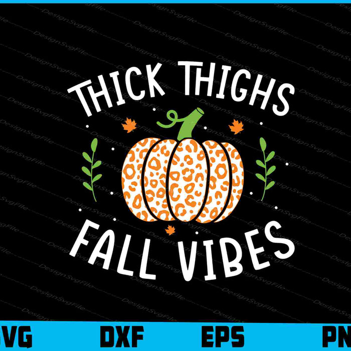 Thick Thighs Fall Vibes Pumpkin SVG PNG Sublimation Files  - Premium Cutting Files in SVG, PNG & EPS Formats - Premium SVG Cutting Files for Crafts