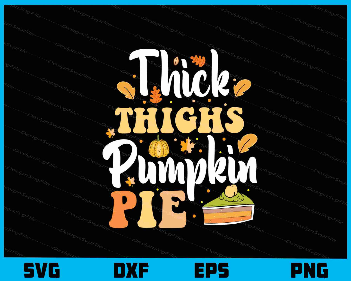 Thick Thighs Pumpkin Pie Svg Cutting Printable File  - Premium Cutting Files in SVG, PNG & EPS Formats - Premium SVG Cutting Files for Crafts